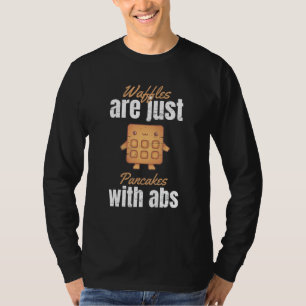 Waffeln sind nur Pfannkuchen mit ABS T-Shirt