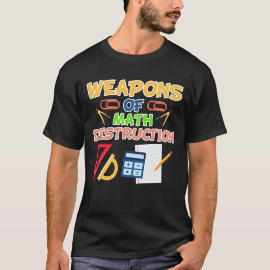 Waffen der Mathe-Zerstörungs-Mathematiker-Schule T-Shirt (Vorderseite)