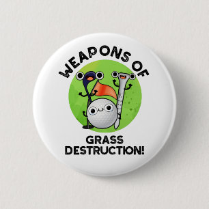 Waffen für die Zerstörung von Gras Funny Golf Pun Button