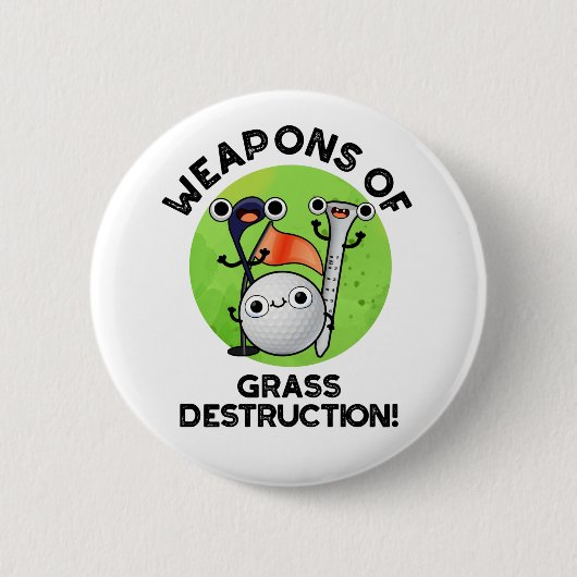 Waffen für die Zerstörung von Gras Funny Golf Pun Button (Vorderseite)