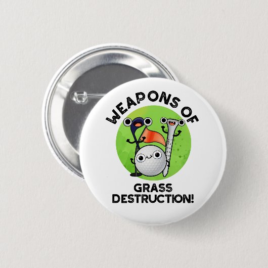 Waffen für die Zerstörung von Gras Funny Golf Pun Button (Vorne & Hinten)