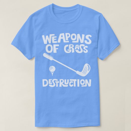 Waffen für die Zerstörung von Gras Golfer Funny Go T-Shirt (Design vorne)