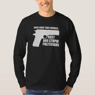 Waffen haben zwei Feinde Rost Und Politiker 2 T-Shirt