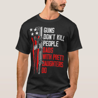Waffen töten keine Menschen, Väter mit hübschen Tö T-Shirt