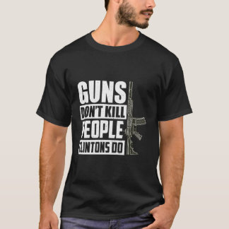 Waffen töten Menschen in Clintons konservativer Re T-Shirt