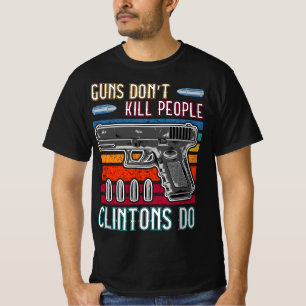 Waffen töten Menschen nicht, die Clintons tun - Ko T-Shirt