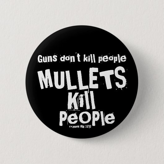 Waffen töten nicht Menschen, MULLETS töten Mensche Button (Vorderseite)