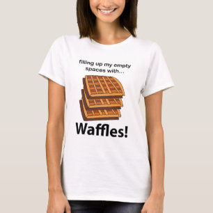 Waffles füllen meine leeren Räume mit Waffeln T-Shirt