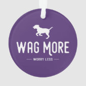 Wag mehr Besorgnis weniger Ornament (Rückseite)