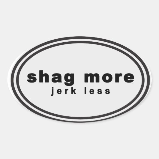 Wag more. Bark Less Parody - "Shag more jerk less" Ovaler Aufkleber (Vorderseite)