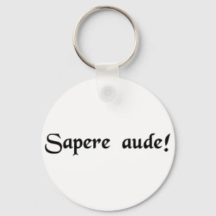 Wage, weise zu sein! schlüsselanhänger