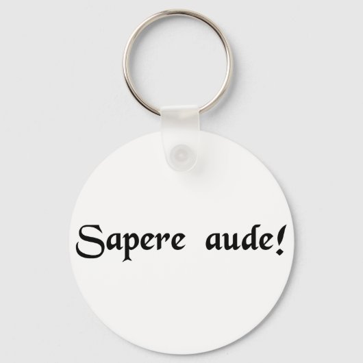 Wage, weise zu sein! schlüsselanhänger (Vorderseite)