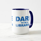 wagen Sie es, Bibliothekar zu sein Tasse (VorderseiteRechts)