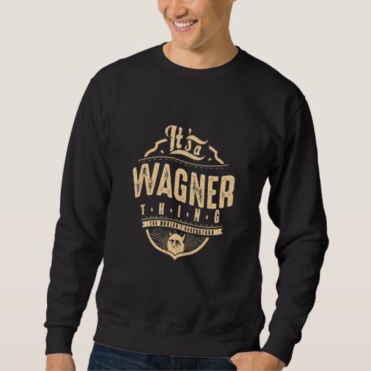 WAGNER THINGS SURNAME YOU WOULDN'T UNDERSTAND SWEATSHIRT (Vorderseite)