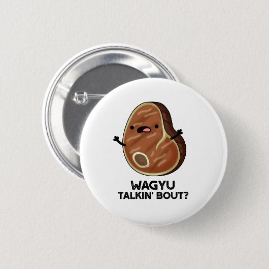 Wagyu Talkin Bout Funny Meat Steak Pun Button (Vorne & Hinten)