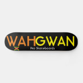 WAH GWAN Skateboard (Horizontal)