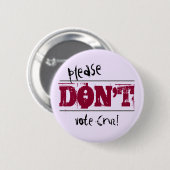 Wahl 2016 Vote nicht Cruz-Text Button (Vorne & Hinten)