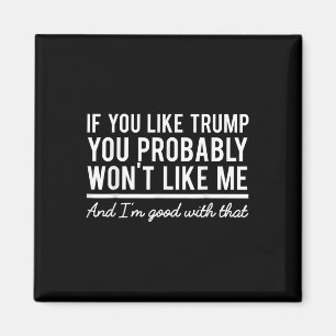 Wahl 2020, wenn Sie Trump mögen, dann würden Sie w Magnet