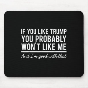 Wahl 2020, wenn Sie Trump mögen, dann würden Sie w Mousepad