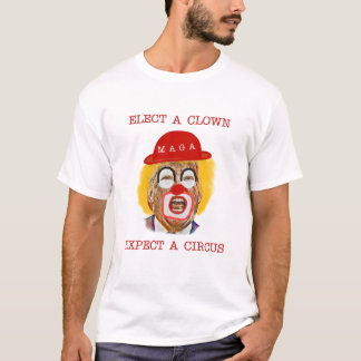 Wahl eines Clowns erwartet einen Zirkus, Anti-Trum T-Shirt
