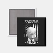 Wahlberechtigter Felon 2024 - Trump 2024 verurteil Magnet (Vorderseite/Rückseite)