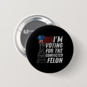 Wahlberechtigter Felon Funny Pro Trump 2024 Button (Vorne & Hinten)