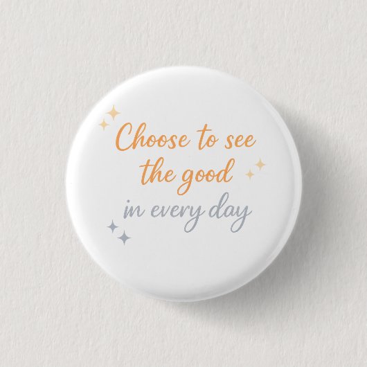 Wähle das Gute – Positives Zitat-Design Button (Vorderseite)