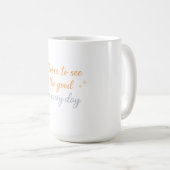 Wähle das Gute – Positives Zitat-Design Kaffeetasse (VorderseiteRechts)