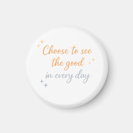 Wähle das Gute – Positives Zitat-Design Magnet (Vorne)