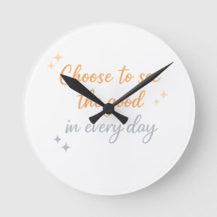 Wähle das Gute – Positives Zitat-Design Runde Wanduhr