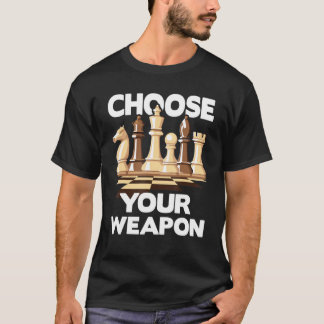 Wähle Dein Weapon Funny Chess Player Schach Lover T-Shirt