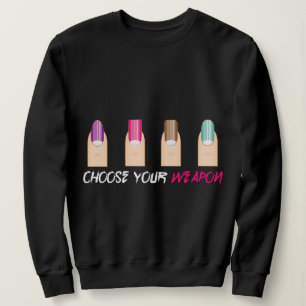 Wähle deine Waffe.. Nagelmeme. Sweatshirt