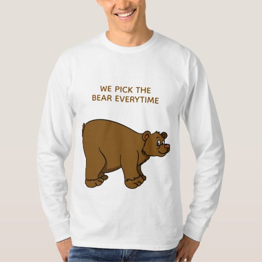 WÄHLE DEN BÄR tshirt (Vorderseite)