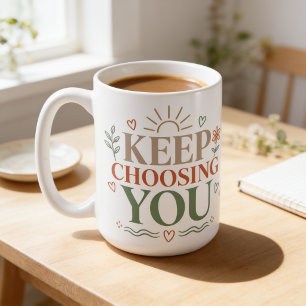 Wähle dich weiterhin - Inspirierendes botanisches Kaffeetasse