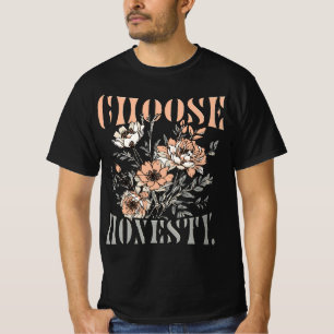 Wähle Ehrlichkeit Motivations-Zitat T-Shirt