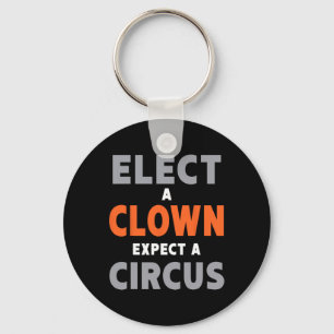 Wähle einen Clown, erwarte einen Zirkus - Anti-Tru Schlüsselanhänger