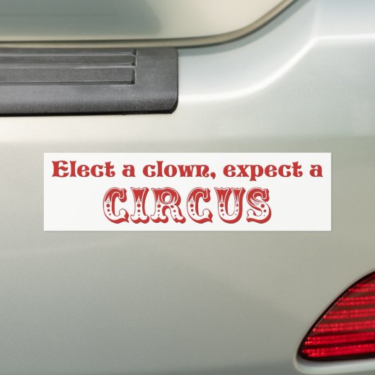 Wähle einen Clown, erwarte einen Zirkus! Anti Trum Autoaufkleber (Auf Auto)