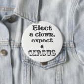 Wähle einen Clown, erwarte einen Zirkus! Anti Trum Button (Beispiel)