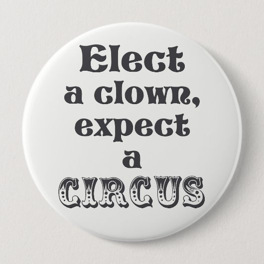 Wähle einen Clown, erwarte einen Zirkus! Anti Trum Button (Vorderseite)