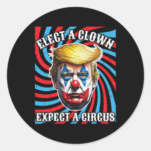 Wähle einen Clown, erwarte einen Zirkus, Anti Trum Runder Aufkleber