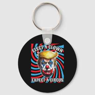Wähle einen Clown, erwarte einen Zirkus, Anti Trum Schlüsselanhänger