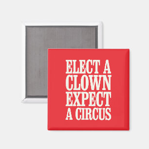 Wähle einen Clown, erwarte einen Zirkus Anti-Trump Magnet