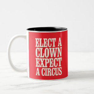 Wähle einen Clown, erwarte einen Zirkus Anti-Trump Zweifarbige Tasse