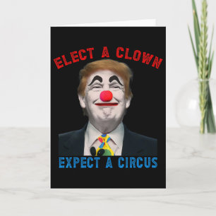 Wähle einen Clown, erwarte einen Zirkus Politische Karte