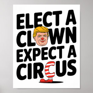 Wähle einen Clown, erwarte einen Zirkus Trump Krit Poster
