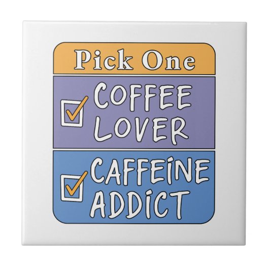 Wähle eins - Kaffee oder Koffein Fliese (Vorderseite)