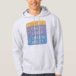 Wähle eins - Kaffee oder Koffein Hoodie