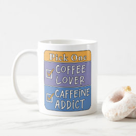 Wähle eins - Kaffee oder Koffein Kaffeetasse
