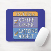 Wähle eins - Kaffee oder Koffein Mousepad (Mit Mouse)