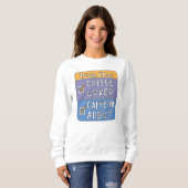 Wähle eins - Kaffee oder Koffein Sweatshirt (Vorne ganz)